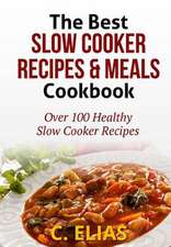 The Best Slow Cooker Recipes & Meals Cookbook