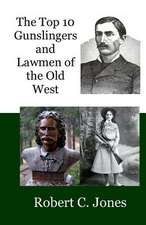 The Top 10 Gunslingers and Lawmen of the Old West