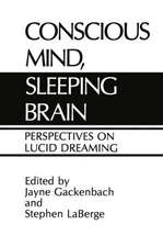 Conscious Mind, Sleeping Brain: Perspectives on Lucid Dreaming