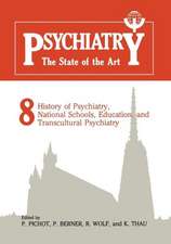 Psychiatry The State of the Art: Volume 8 History of Psychiatry, National Schools, Education, and Transcultural Psychiatry