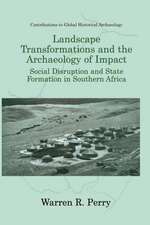 Landscape Transformations and the Archaeology of Impact: Social Disruption and State Formation in Southern Africa