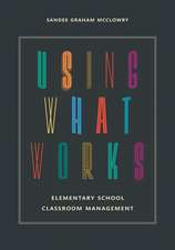 Using What Works: Elementary School Classroom Management