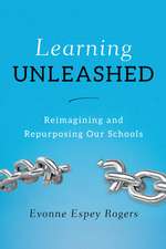 Learning Unleashed: Re-Imagining and Re-Purposing Our Schools