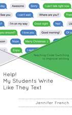 Help! My Students Write Like They Text: Teaching Code-Switching to Improve Writing