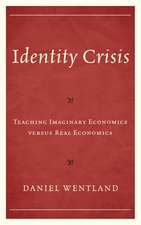 Identity Crisis: Teaching Imaginary Economics versus Real Economics
