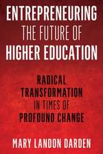 Entrepreneuring the Future of Higher Education