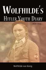 Wolfhilde's Hitler Youth Diary 1939-1946