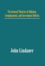 The General Theories of Inflation, Unemployment, and Government Deficits