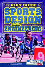 The Kids' Guide to Sports Design and Engineering