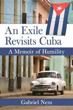 An Exile Revisits Cuba: A Memoir of Humility