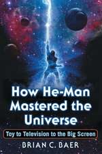 How He-Man Mastered the Universe