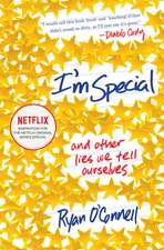 I'm Special: And Other Lies We Tell Ourselves