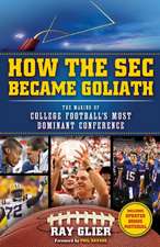 How the SEC Became Goliath: The Making of College Football's Most Dominant Conference