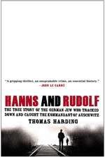 Hanns and Rudolf: The True Story of the German Jew Who Tracked Down and Caught the Kommandant of Auschwitz