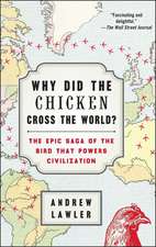 Why Did the Chicken Cross the World?: The Epic Saga of the Bird That Powers Civilization