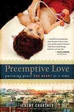 Preemptive Love: Pursuing Peace One Heart at a Time