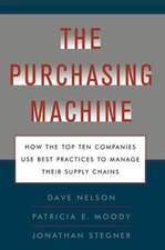 The Purchasing Machine: How the Top Ten Companies Use Best Practices to Ma