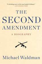 The Second Amendment: A Biography