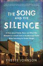 Song and the Silence: A Story about Family, Race, and What Was Revealed in a Small Town in the Mississippi Delta While Searching for Booker