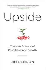 Upside: The New Science of Post-Traumatic Growth