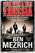 Once Upon a Time in Russia: The Rise of the Oligarchs a True Story of Ambition, Wealth, Betrayal, and Murder