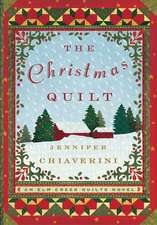 The Christmas Quilt: An Elm Creek Quilts Novel