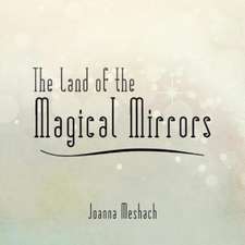 The Land of the Magical Mirrors