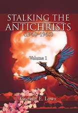 Lowe, G: Stalking the Antichrists (1940-1965) Volume 1