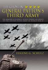 Schulz, E: Ghost in General Patton's Third Army