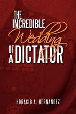 The Incredible Wedding of a Dictator