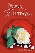 The Legend of the White Rose