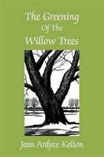 The Greening of the Willow Trees