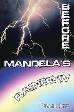 BEFORE MANDELA'S RAINBOW