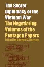 The Secret Diplomacy of the Vietnam War: The Negotiating Volumes of the Pentagon Papers