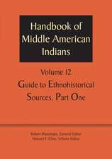 Handbook of Middle American Indians, Volume 12: Guide to Ethnohistorical Sources, Part One