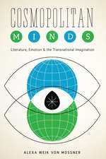 Cosmopolitan Minds: Literature, Emotion, and the Transnational Imagination