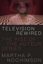 Television Rewired: The Rise of the Auteur Series