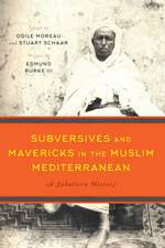 Subversives and Mavericks in the Muslim Mediterranean: A Subaltern History