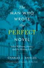 The Man Who Wrote the Perfect Novel: John Williams, Stoner, and the Writing Life