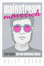 Mainstream Maverick: John Hughes and New Hollywood Cinema