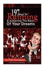 197 Ways to Running and Achieving the Race of Your Dreams