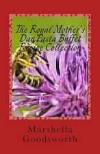 The Royal Mother's Day Pasta Buffet Recipe Collection