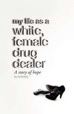 My Life as a White, Female Drug Dealer