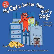 45 New Ways My Cat Is Better Than Your Dog: Segunda Parte de La Trilogia de 