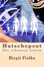 Hatschepsut. Die Schwarze Lowin