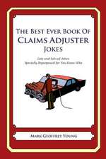 The Best Ever Book of Claims Adjuster Jokes