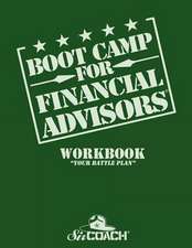 Boot Camp for Financial Advisors Workbook Your Battle Plan