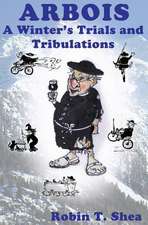 Arbois a Winter's Trials and Tribulations