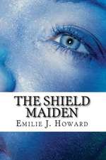 The Shield Maiden: Conri Clan Series Book Two