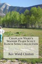 Chaplain Ward's Spanish Peaks Scout Ranch Song Collection